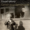 Convoi pour Samarcande de Gouzel Iakhina