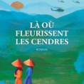 Là ou fleurissent les cendres de Phan Que Mai Nguyen