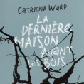 La dernière maison avant les bois de Catriona Ward