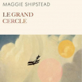 Le grand cercle de Maggie Shipstead