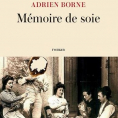 Mémoire de soie d'Adrien Borne