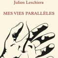 Mes vies parallèles de Julien Leschiera