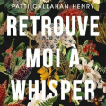 Retrouve moi à Whisperwood de Patti Callahan Henry