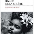Rivage de la colère de Caroline Laurent