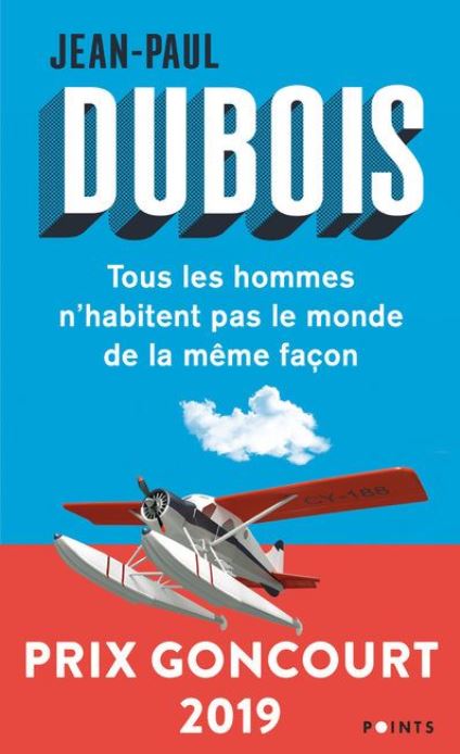 Tous les hommes n'habitent pas le monde de la même façon de Jean-Paul Dubois