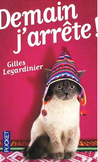 DEMAIN J'ARRETE de Gilles Legardinier 