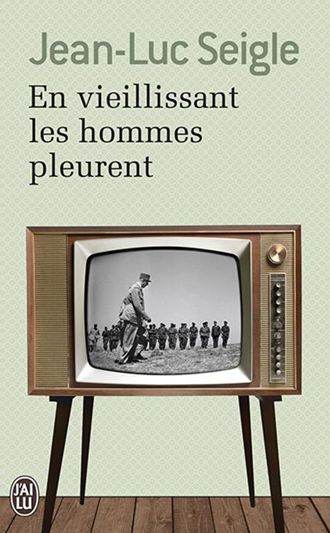 EN VIEILLISSANT LES HOMMES PLEURENT Jean Luc Seigle
