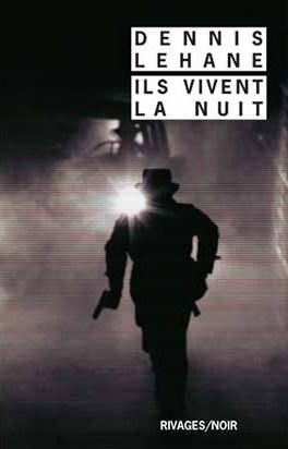 ILS VIVENT LA NUIT  de Dennis Lehane