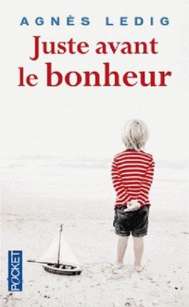 JUSTE AVANT LE BONHEUR de Agnès Ledig