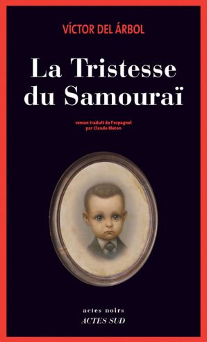 LA TRISTESSE DU SAMOURAI de Victor Del Arbol