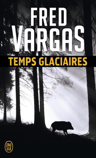 Temps glaciaires de Fred Vargas 