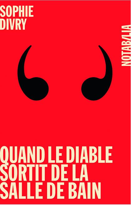 quand le diable sortit de la salle de bain de Sophie Divry