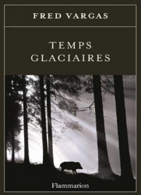 TEMPS GLACIAIRES de Fred Vargas