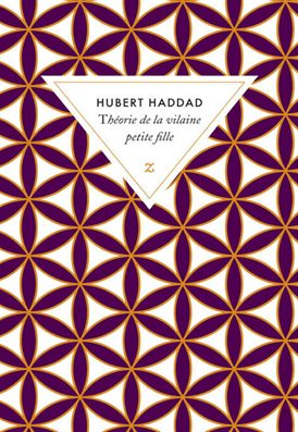 tHEORIE DE LA VILAINE PETITE FILLE d'Hubert Haddad
