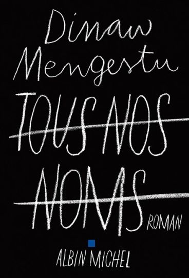TOUS NOS NOMS de Dinaw Mengestu