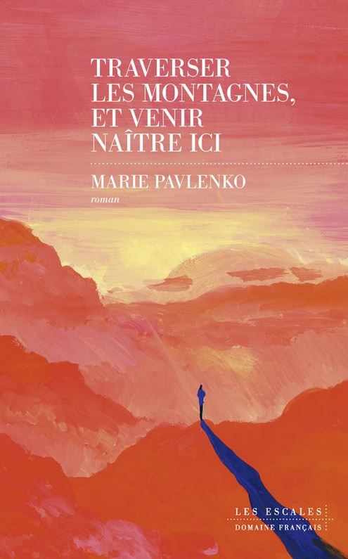 LIVRE Traverser les montagnes et venir naitre ici