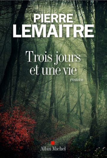 TROIS JOURS ET UNE VIE de Pierre Lemaitre