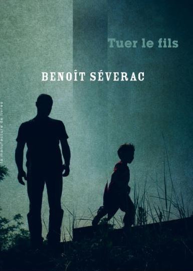 TUER LE FILS de Benoît Séverac