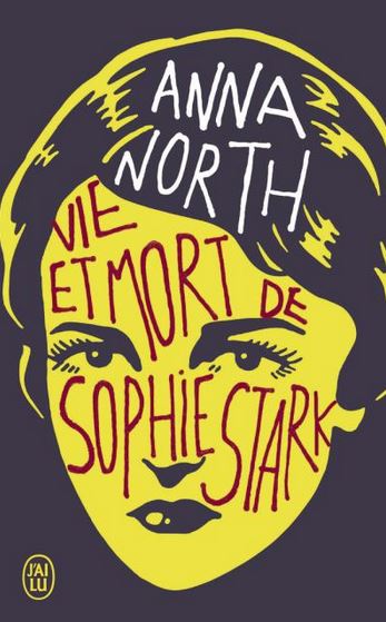 Vie et Mort de Sophie Stark de Anna North