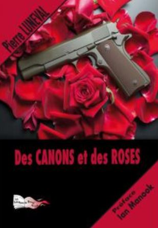 DES CANONS ET DES ROSES de Pierre Luneval