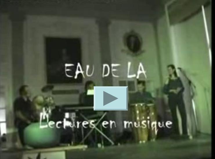 VIDEO EAU DE LA - LECTURES EN MUSIQUE de PIERRE LUNEVAL