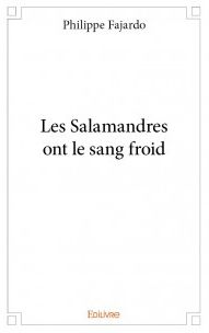 Les salamandres ont le sang froid de Philippe Fajardo