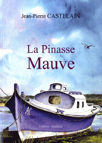 LA PINASSE MAUVE de Jean-Pierre Castelain