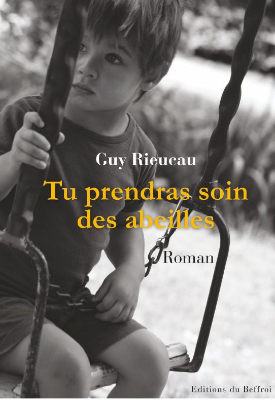 TU PRENDRAS SOIN DES ABEILLES de Guy Rieucau