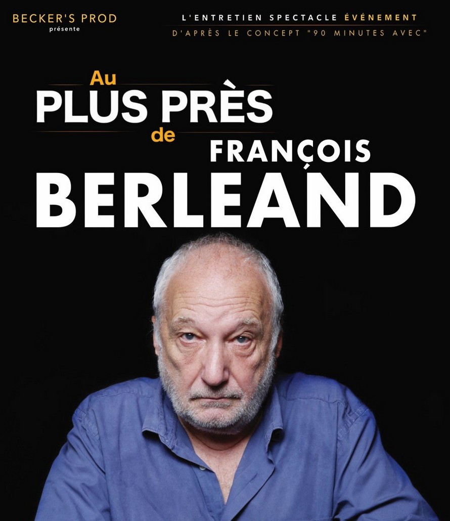 SPECTACLE Au plus près de François Berléand