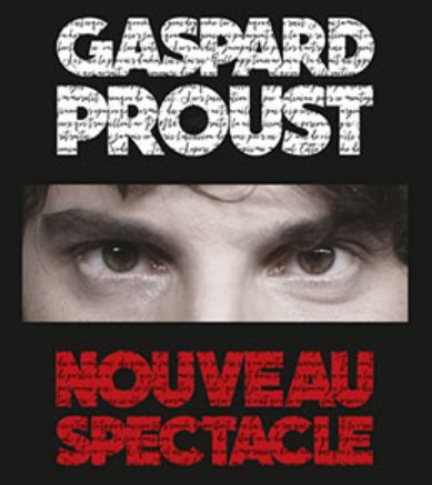 Gaspard Proust : Nouveau Spectacle
