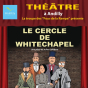 Théâtre : Le Cercle de Whitechapel de Julien Lefèbvre par Les Fous de la rampe