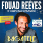 Humour avec Fouad Reeves : Bagatelle