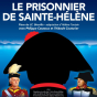 Th&eacute;&acirc;tre&nbsp;: Le Prisonnier de Sainte-H&eacute;l&egrave;ne