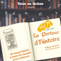 Théâtre : Le porteur d'histoire d'Alexis Michalik