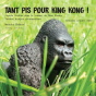 Spectacle : Tant pis pour King Kong (hommage à Dian Fossey - saison culturelle)