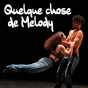Danse : Coming / Quelque chose de Melody